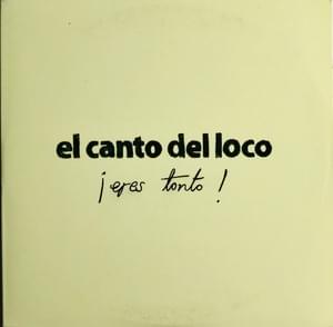 Eres Tonto - El Canto del Loco