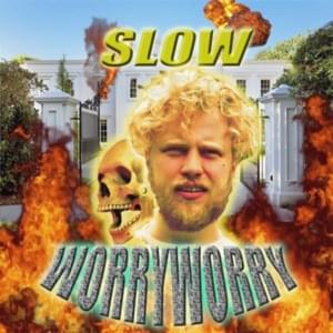 SLOW - WORRYWORRY