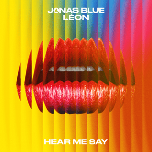 Hear Me Say - Jonas Blue & LÉON