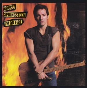 I’m on Fire - Bruce Springsteen