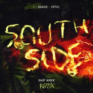 SouthSide (Ship Wrek Remix) - DJ Snake, Eptic & Ship Wrek