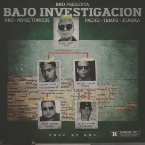 Bajo Investigación - ArKey-O (Ft. Juanka, Myke Towers, Pacho El Antifeka & Tempo)