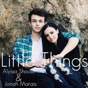 Little Things - Alyssa Shouse (Ft. Jonah Marais)