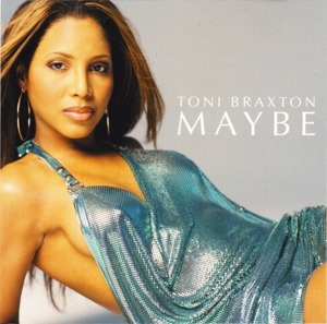 Maybe (Remix) - Toni Braxton