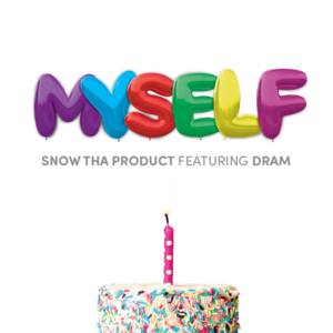 Myself - Snow Tha Product (Ft. DRAM)