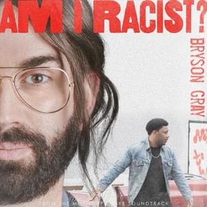 Am I Racist? - Bryson Gray