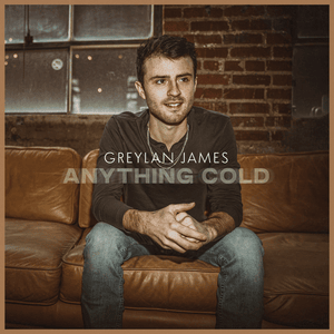 Anything Cold - Greylan James