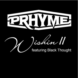 Wishin’ II - PRhyme (Ft. Black Thought)