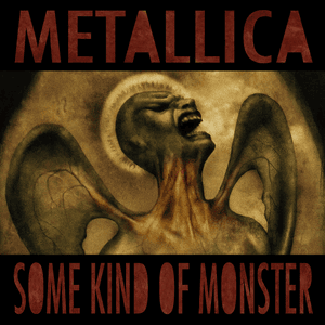 Some Kind of Monster - Metallica