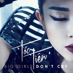 Big Girls Don’t Cry - Tóc Tiên