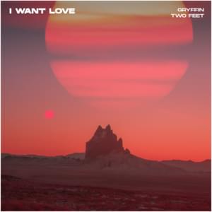 I Want Love - Gryffin & Two Feet