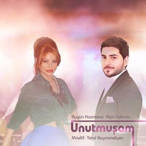 Unutmuşam - Aygün Kazımova (Ft. Elçin Cəfərov)