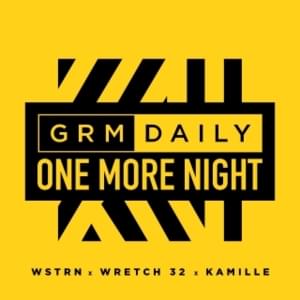 One More Night - GRM Daily (Ft. ​​kamille, Wretch 32 & WSTRN)