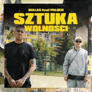 Sztuka wolności - Białas (Ft. Paluch)