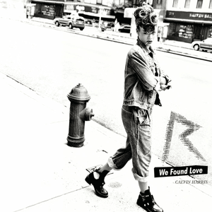 We Found Love - Rihanna (Ft. Calvin Harris)