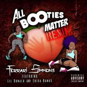 All Booties Matter (Remix) - Ferrari Simmons (Ft. Erica Banks & Lil Donald)