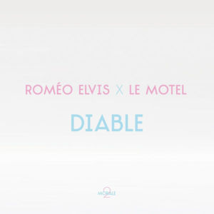 Diable - Roméo Elvis & Le Motel