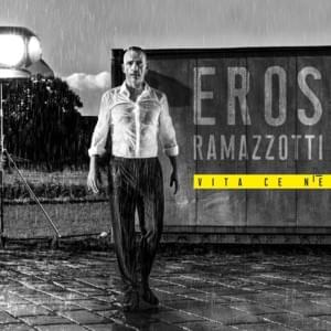 Vita ce n’è - Eros Ramazzotti