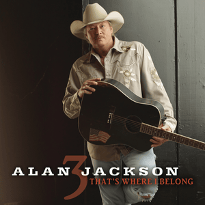 That’s Where I Belong - Alan Jackson