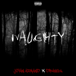 Naughty - Jovan Armand (Ft. DBangz)