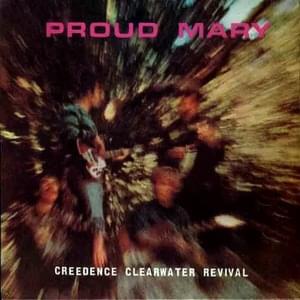 Proud Mary - Creedence Clearwater Revival