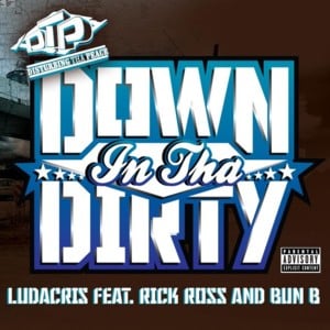 Down in tha Dirty - Ludacris (Ft. Bun B & Rick Ross)