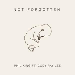 Not Forgotten - Phil King (Ft. Cody Ray Lee)