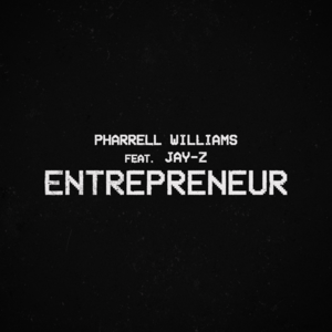 Entrepreneur - Pharrell Williams (Ft. JAY-Z)