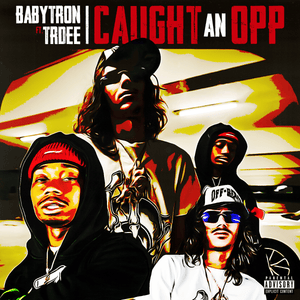 Caught An Opp - BabyTron (Ft. TrDee)