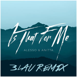 Is That For Me (3LAU Remix) - Alesso & Anitta