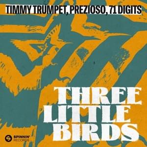 Three Little Birds - Timmy Trumpet, Giorgio Prezioso & 71 Digits