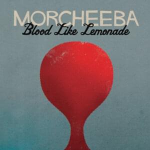 Blood Like Lemonade - Morcheeba