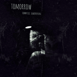 Tomorrow - Tommy Ice & Sewerperson