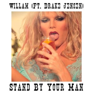 Stand By Your Man - Willam (Ft. Drake Jensen)