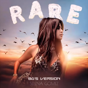 Rare (80's Version) - Selena Gomez