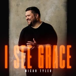 I See Grace - Micah Tyler