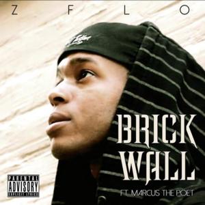 Brick Wall - Z-FLO (Ft. Marcus the Poet)