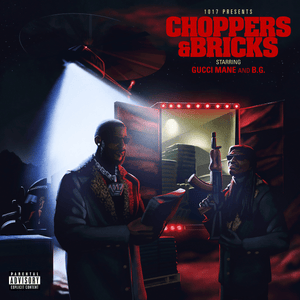 Choppers & Bricks - Gucci Mane & B.G.