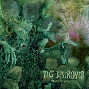 Mass & Volume - Pig Destroyer