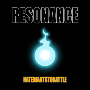 Resonance - NateWantsToBattle