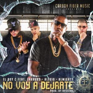 No Voy A Dejarte - El Boy C (Ft. Alexio, Almighty & Farruko)