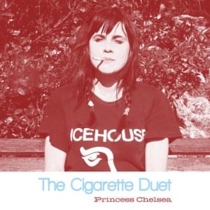 The Cigarette Duet - Princess Chelsea