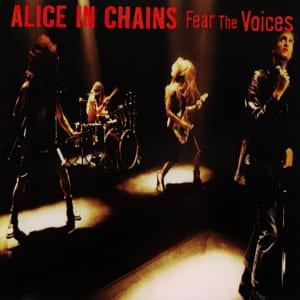 Fear the Voices - Alice in Chains