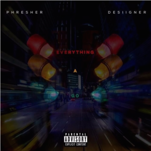 Everything a Go - PHresher (Ft. Desiigner)