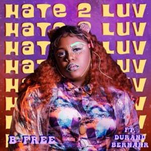 Hate 2 Luv (feat. Durand Bernarr) - B~Free (artist) (Ft. Durand Bernarr)