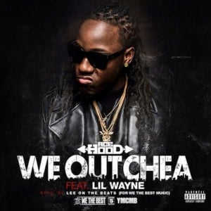 We Outchea - Ace Hood (Ft. Lil Wayne)