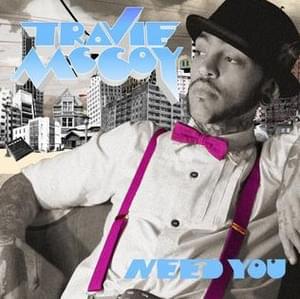 Need You - Travie McCoy (Ft. Travis Barker)