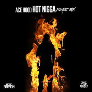 Hot Nigga (Freestyle) - Ace Hood