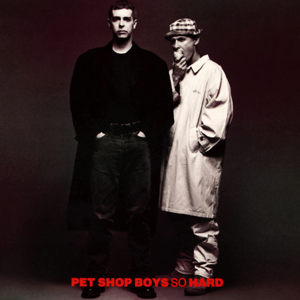 So Hard (Extended Dance Mix) - Pet Shop Boys