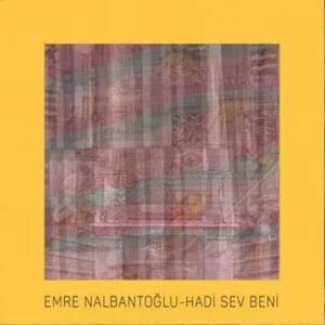 Hadi Sev Beni - Emre Nalbantoğlu